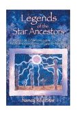 Legends of the Star Ancestors Stories of Extraterrestrial Contact from Wisdomkeepers Around the World 2002 9781879181793 Front Cover