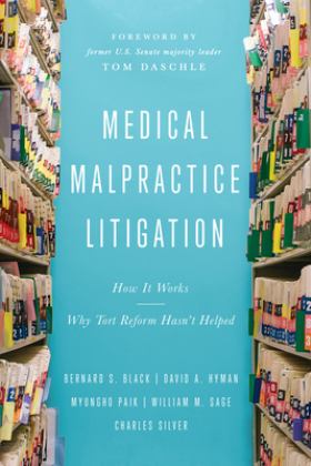 Medical Malpractice Litigation How It Works, What It Does, and Why Tort Reform Hasn't Helped  9781948647793 Front Cover