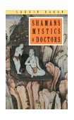 Shamans, Mystics and Doctors A Psychological Inquiry into India and Its Healing Traditions  9780226422794 Front Cover