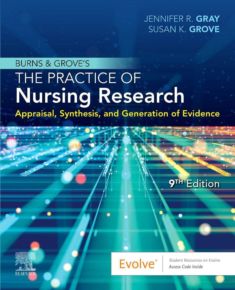 Burns and Grove's the Practice of Nursing Research Appraisal, Synthesis, and Generation of Evidence 9th 9780323749794 Front Cover