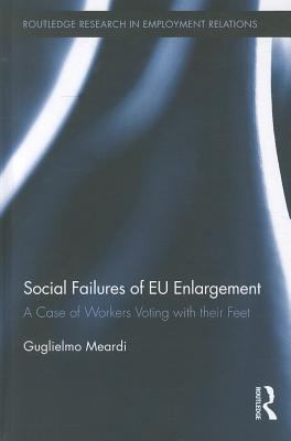 Social Failures of EU Enlargement A Case of Workers Voting with Their Feet 2011 9780415806794 Front Cover