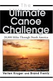 Ultimate Canoe Challenge 28,000 Miles Through North America 2004 9780595335794 Front Cover
