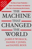 Machine That Changed the World The Story of Lean Production-- Toyota's Secret Weapon in the Global Car Wars That Is Now Revolutionizing World Industry 2007 9780743299794 Front Cover