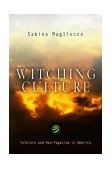 Witching Culture Folklore and Neo-Paganism in America