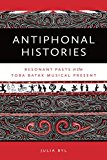 Antiphonal Histories Echoes of the Past in the Toba Batak Musical Present  9780819574794 Front Cover