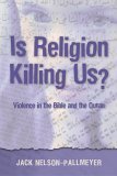 Is Religion Killing Us? Violence in the Bible and the Quran cover art