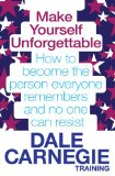 Make Yourself Unforgettable How to become the person everyone remembers and no one can Resist  9780857206794 Front Cover