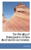 Morality of Shakespeare's Drama Illustrated In 2009 9781115343794 Front Cover