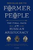 Former People The Final Days of the Russian Aristocracy