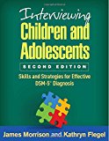 Interviewing Children and Adolescents Skills and Strategies for Effective DSM-5ï¿½ Diagnosis 2nd 9781462533794 Front Cover