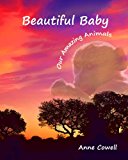 Beautiful Baby Our Amazing Animals 2013 9781493757794 Front Cover