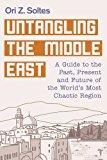 Untangling the Middle East: A Guide to the Past, Present and Future of the World's Most Chaotic Region  9781510717794 Front Cover