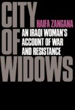City of Widows An Iraqi Woman's Account of War and Resistance 2007 9781583227794 Front Cover