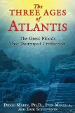 Three Ages of Atlantis The Great Floods That Destroyed Civilization 2013 9781591431794 Front Cover