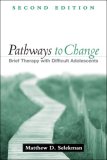 Pathways to Change, Second Edition Brief Therapy with Difficult Adolescents cover art