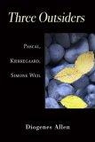 Three Outsiders Pascal, Kierkegaard, Simone Weil cover art