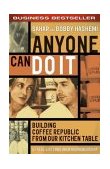 Anyone Can Do It Building Coffee Republic from Our Kitchen Table - 57 Real-Life Laws on Entrepreneurship 2nd 9781841125794 Front Cover
