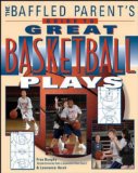 Baffled Parent's Guide to Great Basketball Plays 2009 9780071502795 Front Cover