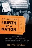 D. W. Griffith&#39;s the Birth of a Nation A History of the Most Controversial Motion Picture of All Time