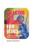 Shaking the World for Jesus Media and Conservative Evangelical Culture  9780226326795 Front Cover