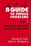 Guide to Physics Problems Mechanics, Relativity, and Electrodynamics