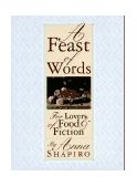 Feast of Words For Lovers of Food and Fiction 1996 9780393039795 Front Cover