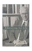 Educating for Life Reflections on Christian Teaching and Learning cover art