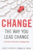 Change the Way You Lead Change Leadership Strategies That REALLY Work 2010 9780804771795 Front Cover