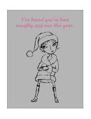Bad Girl's Holiday Cards Naughty and Nice 2003 9780811838795 Front Cover