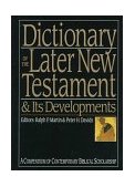 Dictionary of the Later New Testament and Its Developments A Compendium of Contemporary Biblical Scholarship
