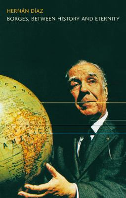 Borges, Between History and Eternity  9781441197795 Front Cover