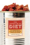 Industrial Diet The Degradation of Food and the Struggle for Healthy Eating 2013 9781479862795 Front Cover