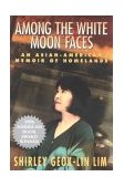 Among the White Moon Faces An Asian-American Memoir of Homelands cover art