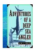 Adventures of a Deep-Sea Angler 2002 9781586670795 Front Cover