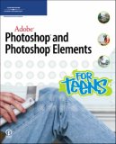 Adobe Photoshop and Photoshop Elements for Teens 2007 9781598633795 Front Cover