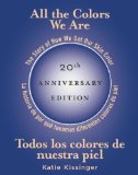 All the Colors We Are/Todos Los Colores de Nuestra Piel The Story of How We Get Our Skin Color/la Historia de Por Quï¿½ Tenemos Diferentes Colores de Piel cover art