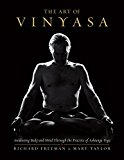 Art of Vinyasa Awakening Body and Mind Through the Practice of Ashtanga Yoga  9781611802795 Front Cover