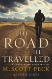 Road He Travelled The Revealing Biography of M Scott Peck  9781846040795 Front Cover