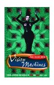 Vision Machines Cinema, Literature and Sexuality in Spain and Cuba, 1983-1993 1996 9781859840795 Front Cover