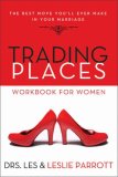 Trading Places Workbook for Women The Best Move You'll Ever Make in Your Marriage 2008 9780310284796 Front Cover