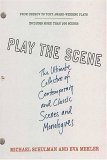 Play the Scene The Ultimate Collection of Contemporary and Classic Scenes and Monologues