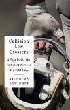 Collision Low Crossers A Year Inside the Turbulent World of NFL Football  9780316196796 Front Cover