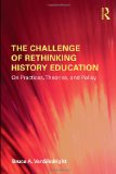 Challenge of Rethinking History Education On Practices, Theories, and Policy cover art