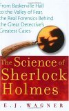 Science of Sherlock Holmes From Baskerville Hall to the Valley of Fear, the Real Forensics Behind the Great Detective's Greatest Cases 2006 9780471648796 Front Cover