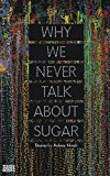 Why We Never Talk About Sugar:  cover art