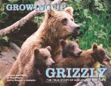 Growing up Grizzly The True Story of Baylee and Her Cubs 2011 9780762779796 Front Cover