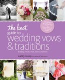 Knot Guide to Wedding Vows and Traditions [Revised Edition] Readings, Rituals, Music, Dances, and Toasts 2013 9780770433796 Front Cover