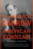 Clarence Darrow American Iconoclast  9780809034796 Front Cover