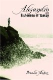 Alejandro and the Fishermen of Tancay 2008 9780816526796 Front Cover