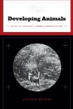 Developing Animals Wildlife and Early American Photography 2011 9780816654796 Front Cover